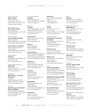 D I R E C T Ó R I O                         |       D I R E C T O R Y




Agências de Viagens                          Decoração e Mobiliário                       Rúben Freitas                              Música
Madeira Viagens                              Casa Pathé                                   Estrada Visconde Cacongo Beco da           Músicmad
Rua 31 de Janeiro, 85                        Rua Câmara Pestana nr.                     Fonte nº 17                                Telefone: 966 877 734 • 918 861 031
CC Ponta Nova - Lojas D e G                  Telefone: 291 220 878 • Fax: 291 236 677     Telefone: 963 729 118                      e-mail: musicmad.eventos@gmail.com
Telefone: 291 241 133 • Fax: 291 241 135     e-mail: loja@casapathe.com                   e-mail: regf0@gmail.com                   Site: www.musicmad.pt
e-mail: geral@madeiraviagens.pt
                                             Estilistas                                   Floristas                                  Organização de Eventos
Artigos para o Lar                           Ana Varela                                   A Tulipa                                   Wedding Madeira
Dima – Rainbow Madeira                       Caminho Lombo do Meio nº 15 - Canhas         Rua  de Janeiro, 8, Loja               Rua Conde Carvalhal, nº 80 G - º E
Rua do Surdo nº                            Telefone: 291972085 / 967 593 227            C. C. Bom Jesus                            Telefone: 966 970 214
Telefone: 291 230 880 • Fax: 291 231 878     e-mail: atelieranavarela@gmail.com           Telefone: 291 744 262 • Fax: 291 744 264   e-mail: geral@desenquadrado.com
e-mail: dima@dima.pt                         www.anavarela.com.pt                         e-mail: comercial@atulipa.com              Site: www.desenquadrado.com

Beleza e Bem-estar                           Carolina Teixeira                            Fotografias e Vídeo                        Ourivesarias
Centro Ortopédico do Funchal                 Rua África do Sul, bloco 19- 2º direito      desenquadrado - multimédia                Fio D’Ouro
Rua da Conceição, 6                         Telefone: 916 264 073                        comunicação                                Rua Visconde Anadia, C.C. Anadia
Telefone: 291 203 170 • Fax: 291 221 474     e-mail: naliweb@hotmail.com                  Rua Conde Carvalhal, nº80-G -º Esq        Loja 55
e-mail: machados_madeira@netmadeira.com                                                   Telefone: 966 970 214                      Telefone: 291 228 560
                                             Emília Luz                                   e-mail:geral@desenquadrado.com
Clínica das Hortas - My Clinique             Rua da Conceição, 107                        www.desenquadrado.com                      Nélio Abreu Jóias
Edifício Cooperativa Agrícola do             Telefone: 968 382 576                                                                   Rua do Frigorífico, 6
Funchal, Bloco D, 1º                         e-mail: emilialuz@live.com.pt                Foto Canhas, Lda.                          Telefone: 291 225 608 • Fax: 291 225 798
Telefone: 291 206 666 • Fax: 291 206 669                                                  Canhas – C. Sta Teresa, loja             e-mail: nelioabreujoias@netmadeira.com
e-mail: funchal@myclinique.com               Fernanda Nóbrega                             Arco da Calheta - Ribeira Brava
                                             Rua Maria Ascensão - Edifício Vila, Cave E   Telefone: 291 976 234 • Fax: 291 976 234   Pronto-a-vestir
Brindes e Ofertas                            Telefone: 291 922 222 / 966 898 472                                                     Atelier Zélia
Chocolarte                                   e-mail: fernandanobrega@mail.telepac.pt      Paparazis, Lda.                            Rua Cooperativa Agrícola do Funchal,
Rua Conselheiro J.Silvestre Ribeiro, nº 37   Site: http://fernandanobrega.com.sapo.pt/    Rua do Bom Jesus, Centro Comercial         bloco C º sala F
Telefone: 291 241 015                                                                     Europa – Loja 08                           e-mail: mariana.sousa@me.com
e-mail: ntrchoco@hotmail.com                 Hugo Santos                                  Telefone: 962 557 547
                                             Rua dos Arrifes, 6                          e-mail: paparazismadeira@gmail.com         Sapatarias
Concessionários Automóveis                   Telefone: 291 752 000 / 966 470 071                                                     Loja Crok – Moda e Calçado
CIAM - SEAT                                  e-mail: hugosantos@netmadeira.com            Hotéis                                     Rua da Conceição, 27
Rua dos Ferreiros, 154                       Site: www.hs-hugosantos.com                  Charming Hotels Madeira                    Telefone: 291 236 232 • Fax: 291 228 401
Telefone: 291 222 837 • Fax: 291 223 431                                                  Caminho de Santo António, nº 52            e-mail: crok@netmadeira.com
e-mail: comercial@ciam.pt                    Lúcia Sousa                                  Telefone: 291 750 007 • Fax: 291 750 017
                                             Palácio dos Cônsules                         e-mail: info@charminghotelsmadeira.com     Salões de Festas
Cabeleireiros                                Rua da Conceição,                          Site: www.charming-hotels-madeira.com      Casino da Madeira
Mod’s Hair Paris - by hairstylist            Telefone: 914 110 291                                                                   Avenida do Infante
Cláudia Sousa                                e-mail: lucia_sousa@netmadeira.com           CS Madeira Atlantic Resort  Sea SPA       Telefone: 291 209 180
Av. Arriaga                                  Site: www.luciasousa.com                     Estada Monumental, 175-177                 e-mail: casino.madeira@pestana.com
Galerias São Lourenço lj. 8 a 0                                                         Telefone: 291 717 700 • Fax: 291 717 701   Site: www.casinodamadeira.com
Telefone: 291 281 079 / 964 952 928          Mara Rodrigues                               e-mail: madeiraatlantic@
e-mail: funchal@modshair.com.pt              Travessa Henrique Schreck nº 80             cshotelsandresorts.com                     Restaurante do Forte S. Tiago
                                             Leça da Palmeira                             Site: www.cshotelsandresorts.com           Rua do Portão São Tiago, nº 
Catering                                     Telefone: 914 204 595                                                                   Telefone: 291 215 580
Eatwell Catering e Hotel Escola de           e-mail: marasusanarodrigues@hotmail.com      Pestana Hotels  Resorts                   e-mail: comercial@restaurantedoforte.com.pt
Hotelaria da Madeira                         Site: www.mararodrigues.com                  Rua Imperatriz D. Amélia                   Site: www.restaurantedoforte.com.pt
Travessa dos Piornais • São Martinho                                                      Telefone: 291 209 100 • Fax: 291 233 153
Telefone: 291 700 386 • Fax: 291 700 381     Patrícia Pinto                               e-mail: fo.casino@pestana.com              Vestidos de Noiva e Fatos de Noivo
e-mail: bernardo@ephtm.com                   Rua Nova S. Pedro, 56                        Site: www.pestana.com                      Pránupcia
Site: www.eatwell.pt                         Telefone: 963 335 142                                                                   Rua do Ribeirinho 8B
                                             e-mail: patriciapinto@netmadeira.com                                                    Telefone: 291 281 291 • Fax: 291 281 292
                                             Site: www.patriciapinto.com                                                             e-mail: pranupcia.madeira@gmail.com




                  8             C A S A R           N A        M A D E I R A                 |   M A R R I E D             I N      M A D E I R A
 