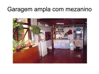 Garagem ampla com mezanino 