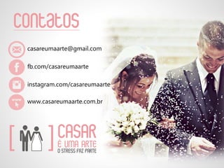Contatos
casareumaarte@gmail.com
fb.com/casareumaarte
instagram.com/casareumaarte
www.casareumaarte.com.br
 