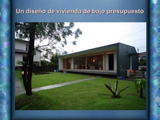 Un diseño de vivienda de bajo presupuesto

 