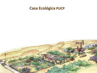 Casa Ecológica PUCP
 