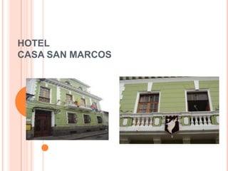 HOTEL
CASA SAN MARCOS
 