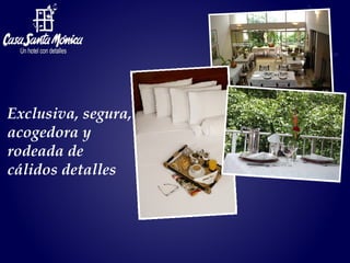 Exclusiva, segura,  acogedora y  rodeada de  cálidos detalles 