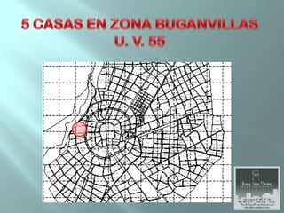 5 CASAS EN ZONA BUGANVILLAS  U. V. 55 