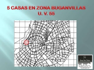 5 CASAS EN ZONA BUGANVILLAS  U. V. 55 