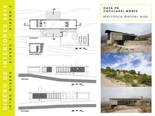 DISEÑODEINTERIORES2016
INTRODISEÑO|DISEÑO1|DISEÑO2
C A S A E N
C A P I L L A D E L M O N T E
M a r c h i s i o N a n z e r a r q s
 
