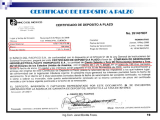 CERTIFICADO DE DEPOSITO A PALZO




         Ing.Com. Janet Bonilla Freire.   19
 