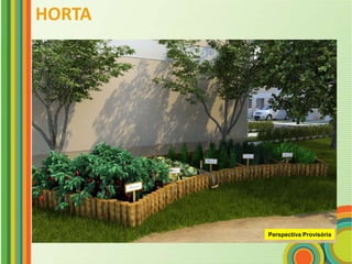 HORTA




        Perspectiva Provisória
 