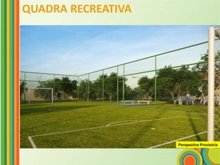QUADRA RECREATIVA




                    Perspectiva Provisória
 