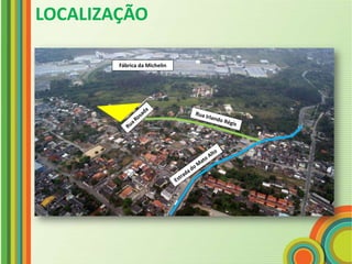 LOCALIZAÇÃO

        Fábrica da Michelin
 