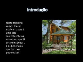  Quais as estruturas que engloba uma casa sustentável ?