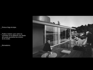 _ Divisa el lago de lejos.



_ Poético misterio: gran calma es
  contraste con la agitación que desde
  allí puede percibirse de el centro
  de la ciudad.



_ Biorrealismo.
 