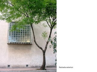 Fachada exterior.
 