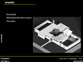 Una planta Aislamiento del exterior cercano Tres patios Proyectos II Aula Taller A Casa Sert _ Cambridge _1958 José Luis Sert Biografía La vivienda Otros proyectos planos proyecto 