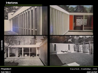 Proyectos II Aula Taller A Casa Sert _ Cambridge _1958 José Luis Sert Biografía La vivienda Otros proyectos planos Interiores 