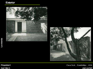 Proyectos II Aula Taller A Casa Sert _ Cambridge _1958 José Luis Sert Biografía La vivienda Otros proyectos planos Exterior 