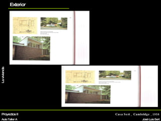 Proyectos II Aula Taller A Casa Sert _ Cambridge _1958 José Luis Sert Biografía La vivienda Otros proyectos planos Exterior 