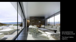 9/54 DIAPOSITIVOS
© The Neighbourhood
“Eco House”, Bolton,
Inglaterra
 