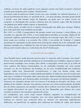 cadáver, ao final de cada capítulo cruel, aparece escrita com tinta invisível a terrível
menção que ninguém quer aceitar: "Continuará".
A simples vista se adivinha tratar-se de uma casa maldita. Na estrada Nacional 6, a
poucos quilômetros de Sens, no 'povoado de R..., há duas pensões, situadas quase frente
a frente: uma está sempre cheia de fregueses, ao passo que na outra nunca há
ninguém. A recordação dos crimes e dramas que ali tiveram lugar está tão presente
nas pessoas que todos evitam sequer se aproximar.
De minha parte, limitar-me-ei à estrita enumeração dos fatos que conheço. Depois,
que cada qual tire suas próprias conclusões.
Em 1937 ou 1938, o proprietário da pensão matou sua mulher e duas filhas, e se
suicidou em seguida. Em 1944, o novo proprietário também se suicida, depois de ter
realizado negócios extraordinariamente rentáveis no mercado negro. Em 1947, o novo
dono mata sua mulher e se suicida. Em 1952, o ex-cantor do "Liberty' s" (cabaré
parisiense de reputação muito particular) enlouquece depois de se ter refugiado neste
albergue maldito com o objetivo de viver em paz e tranqüilidade seus últimos anos.
Até quando haverá vítimas a cada troca de dono? Continuará...
A memória de uma poetisa
Léon Daudet tinha razão quando escreveu que "a natureza não é simples, nem clara".
Damo-nos conta disto quando estudamos as nocividades que infestam algumas casas e
procuramos investigar suas causas. Com efeito, a princípio cremos que só se trata de
uma ruptura das forças compensadas, ou de radiações emitidas por uma jazida
mineral, ou de um fenômeno de Faraday, ou de uma irritabilidade dos materiais
(causas, todas elas, fisicamente reconhecíveis)... e logo nos damos conta, pela
experiência, que o humor e a enfermidade precipitam-se sobre tal casa de muito mais
alto, que o malefício é lançado sobre esses seres por determinadas forças desconhecidas
que não dominamos, que devemos saber reconhecer e às quais nos devemos adaptar.
Tomemos um exemplo, dentre cem: no número 3 da praça La Bruyère, em Paris, uma
poetisa se fez célebre, não por seus poemas, mas por um crime surpreendente. Ajudada
por seu filho, assassinou seu pacífico marido, pôs o cadáver num baú e foi depositá-Io
na estação ferroviária de Lyon. Trata-se da Sra. Bessarabo, que deixou seu nome
inscrito na galeria dos monstros sagrados do crime.
Um antiquário, que vivia nesse mesmo edifício, registrou as conseqüências do
malefício inato: não matou ninguém, mas viu como apodreciam todas as plantas
exóticas ou comuns que cultivava para as utilizar em delicadas experiências
botânicas, em particular as espécies que cultivava em balões de vidro, que davam
 