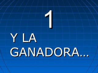 11
Y LAY LA
GANADORA…GANADORA…
 