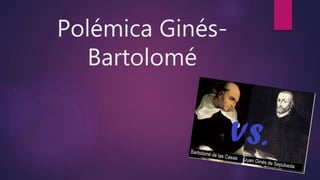 Polémica Ginés-
Bartolomé
 