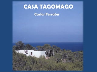 CASA TAGOMAGO Carlos Ferrater 