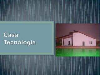 Casa tecnologia