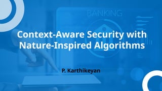 CASBA_Ph.D context aware security with nature inspired algorithms | PPTX