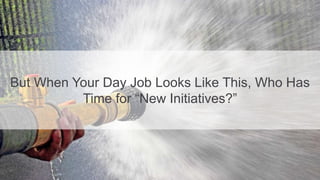 2016 © Netskope. All rights reserved. 3
But When Your Day Job Looks Like This, Who Has
Time for “New Initiatives?”
 