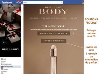 BOUTONS
 ‘SOCIAL’

 Partager
 sur son
  mur FB


Inviter ses
    amis
 à recevoir
     un
échantillon
du parfum
 