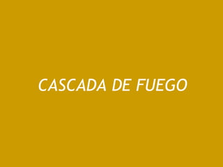 CASCADA DE FUEGO 