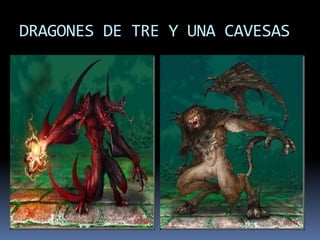 DRAGONES DE TRE Y UNA CAVESAS
