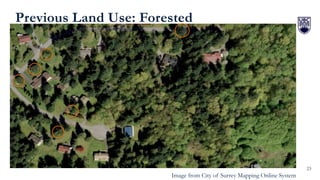 23
Previous Land Use: Forested
Image from City of Surrey Mapping Online System
 