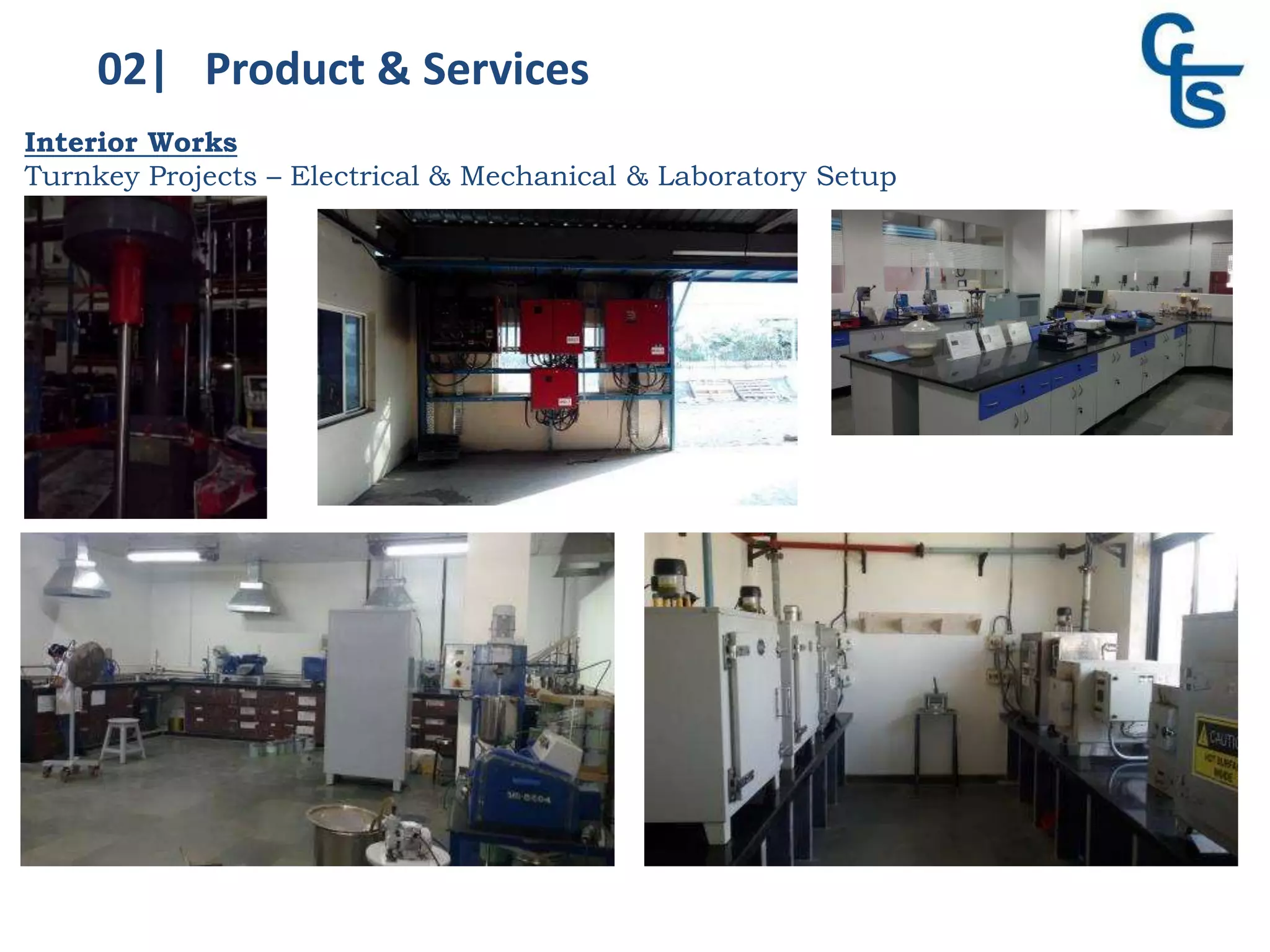 02| Product & Services
Interior Works
Turnkey Projects – Electrical & Mechanical & Laboratory Setup
 