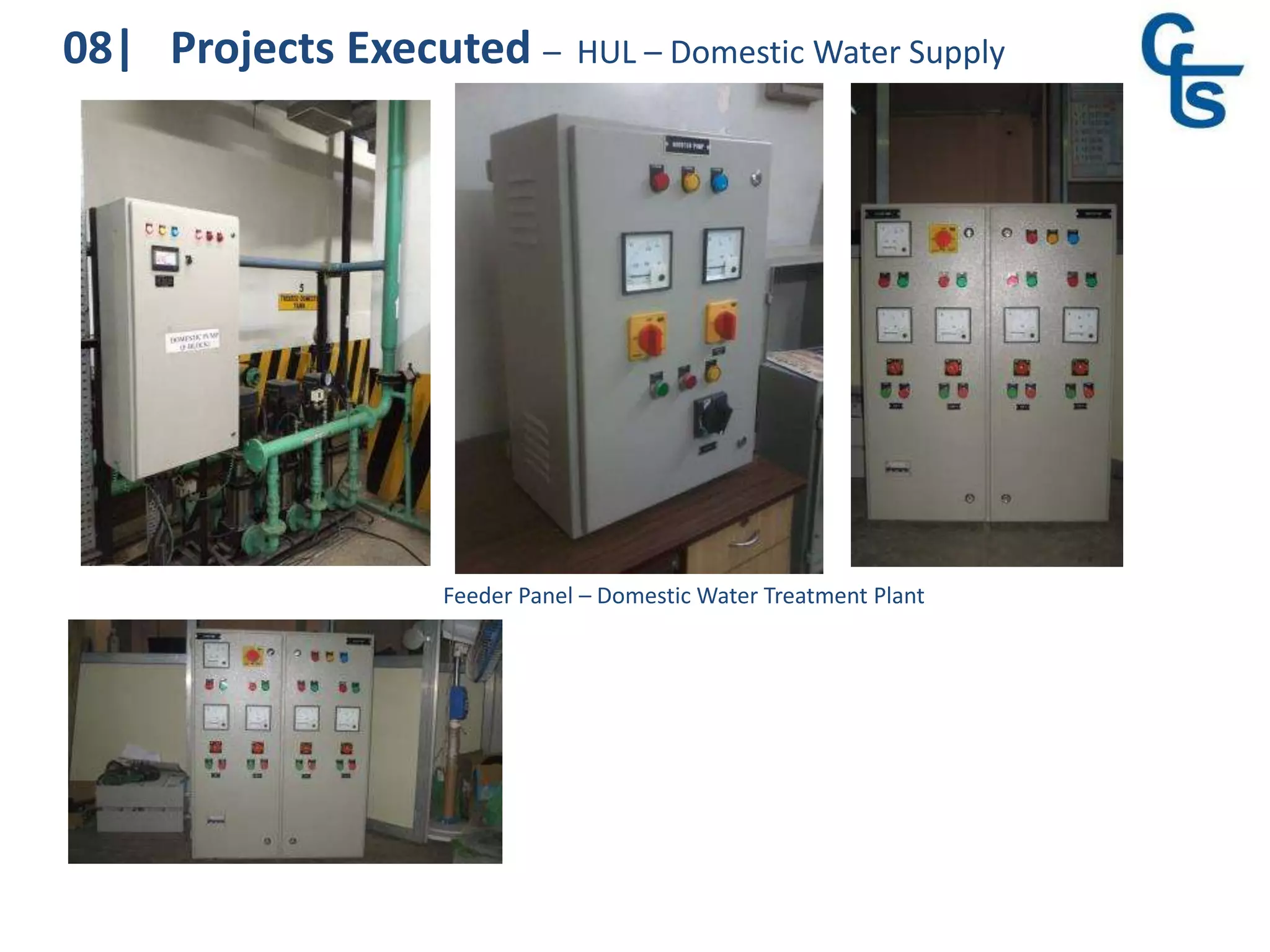08| Projects Executed – HUL – Domestic Water Supply
Feeder Panel – Domestic Water Treatment Plant
 