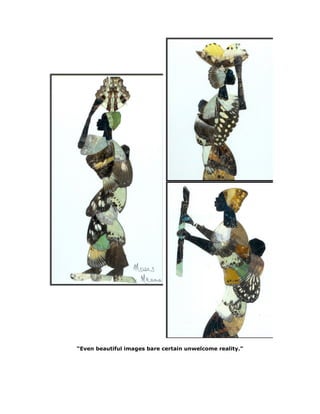 “Even beautiful images bare certain unwelcome reality.”
 