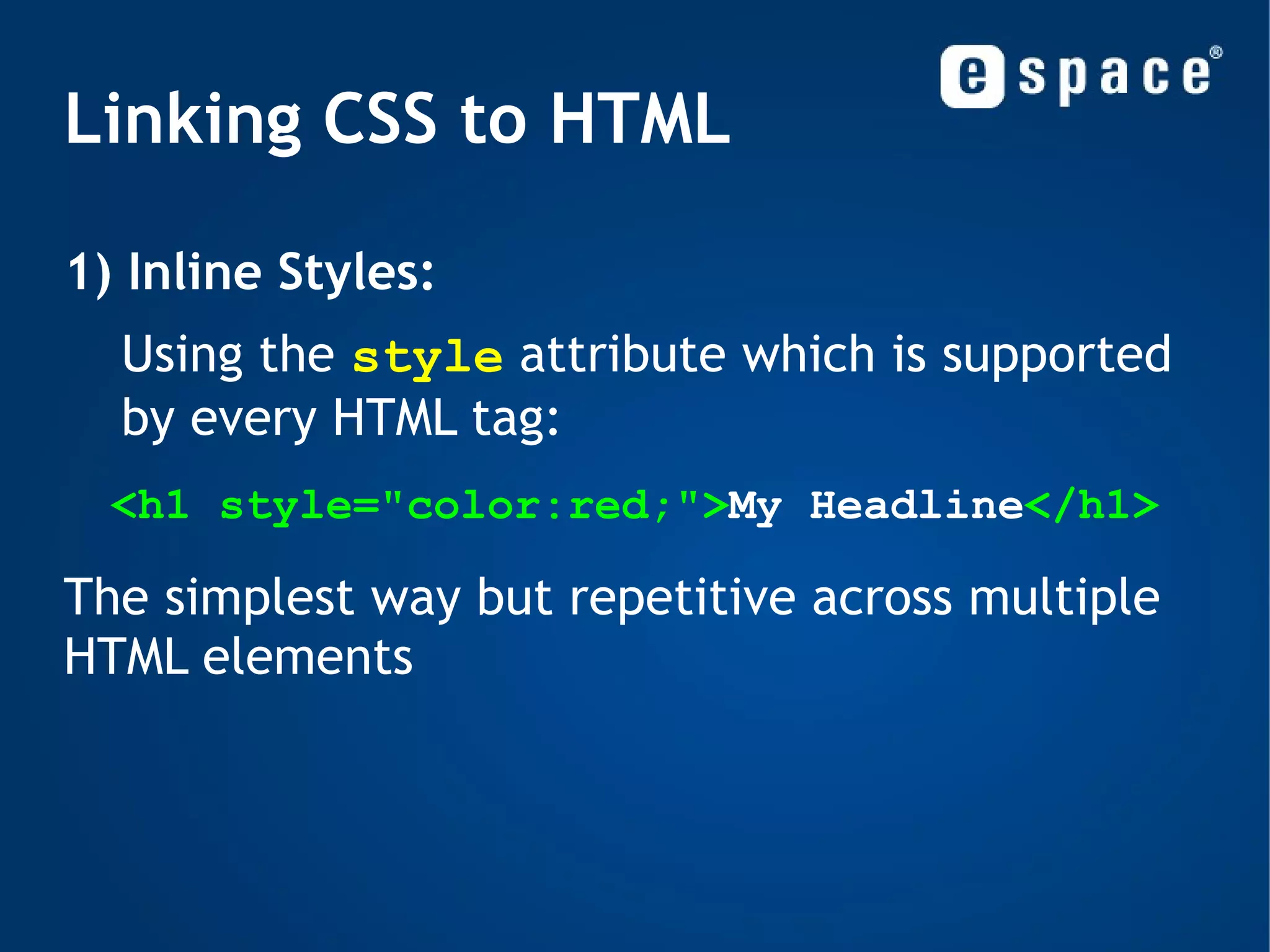 What is CSS? CSS separates the presentation from the content 