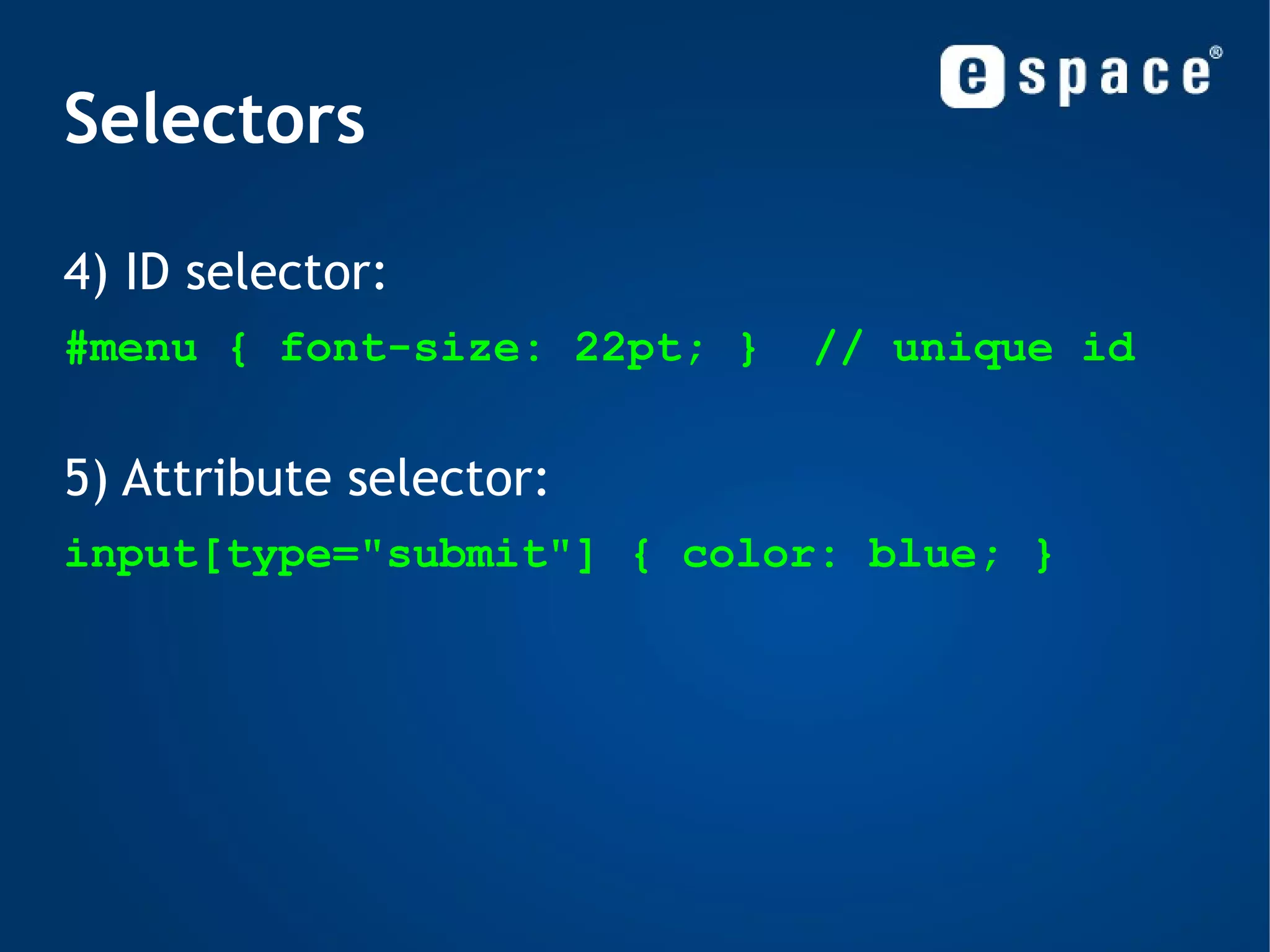 Why CSS? Flexible, can be applied in several ways 