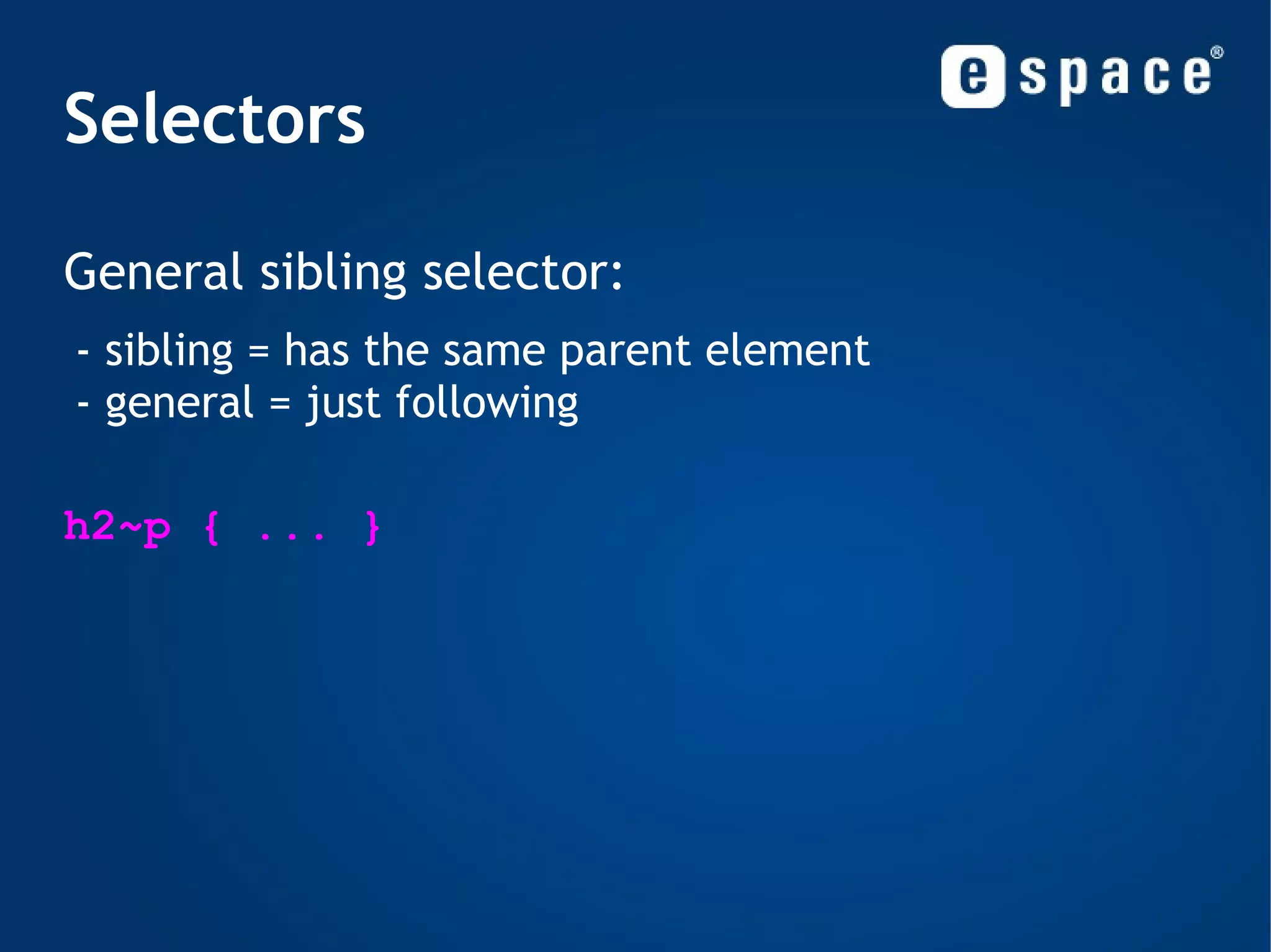 General Syntax Style definition: body{font-family:Verdana; font-size:9pt;} 