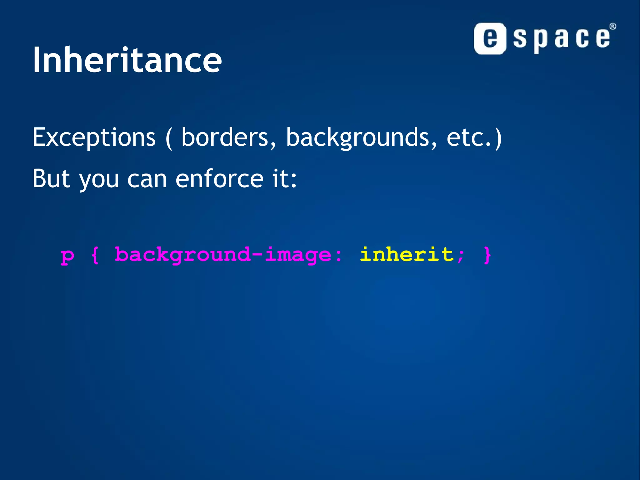 Pseudo-classes (implicit) New in CSS3 :nth-child(N) :nth-last-child(N) :nth-of-type(N) :nth-last-of-type(N) :last-child :first-of-type :last-of-type :only-child :only-of-type :root :empty :target :enabled :disabled :checked :not(S) 