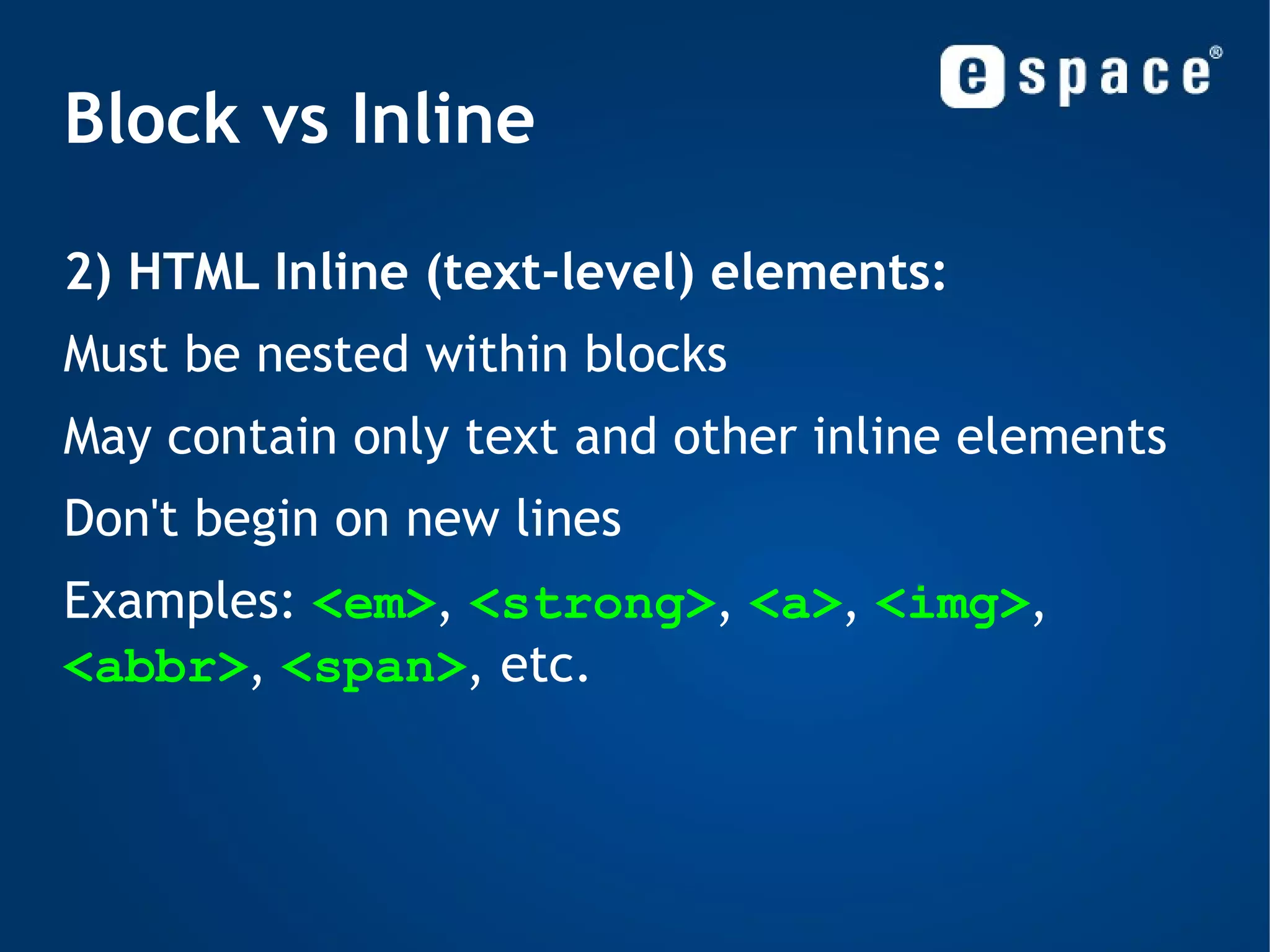 Pseudo-elements (virtual) New in CSS3 :: selection { ... } //represents a part of the document that’s been highlighted by the user, including text in editable text fields 
