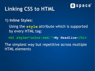What is CSS? CSS separates the presentation from the content 
