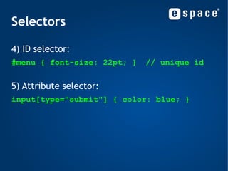 Why CSS? Flexible, can be applied in several ways 