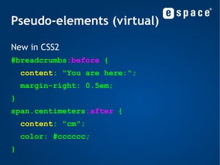 Properties Size units (  relative  and  absolute  ): px  = Pixels on the screen em  = Current font size ex  = Height of lowercase "x" mm  = Millimeters cm  = Centimeters in  = Inches (1 inch = 2,54 centimeters) pt  = Points (1 point = 1/72 inches) pc  = Picas (1 pica = 12 points) 