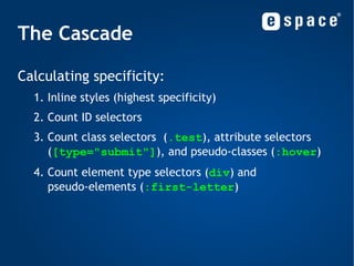 Selectors General sibling selector: - sibling = has the same parent element - general = just following h2~p { ... } 