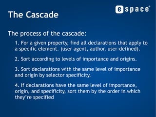 Selectors Example:  h2~p { ... } <p> Will not be matched. </p> <h2> Heading </h2> <p> Will be matched. </p> <div> <p> Will not be matched. </p> </div> <p> Will be matched. </p> 