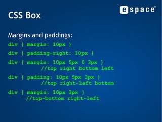 Inheritance The process by which properties are passed from parent to child elements without explicit definition div { font-size: 20px; } <div>   <p>   My  <em> cool </em>  paragraph is  <a href="#"> here </a>.   </p> </div> 