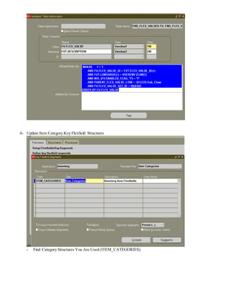 6- Update Item Category Key Flexfield Structures
- Find Category Structures You Are Used (ITEM_CATEGORIES)
 