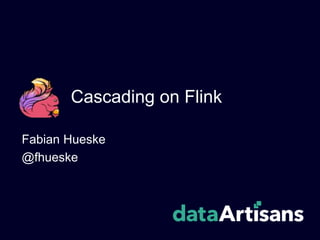 Overview of Cascading 3.0 on Apache Flink 