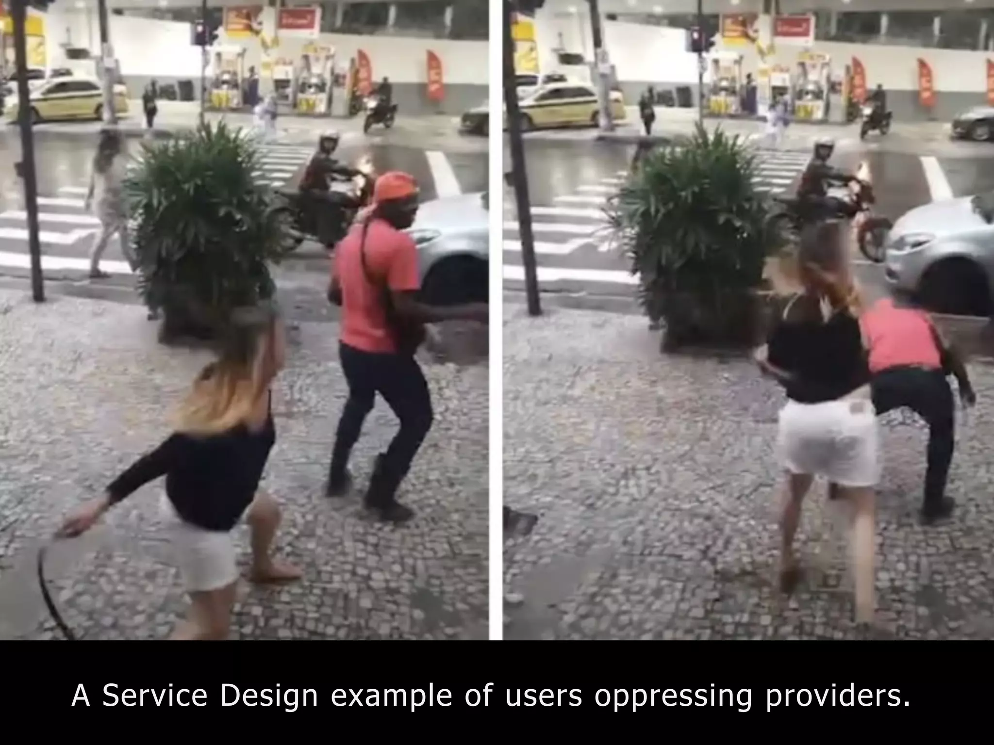 A Service Design example of users oppressing providers.
 